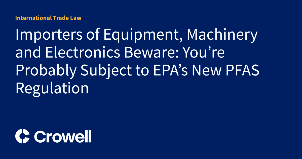 Importers of Equipment, Machinery and Electronics Beware You’re
