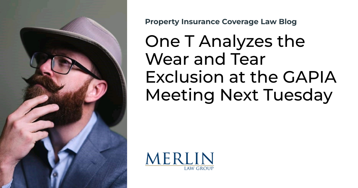 One T Analyzes the Put on and Tear Exclusion on the GAPIA Assembly Subsequent Tuesday | Property Insurance coverage Protection Regulation Weblog