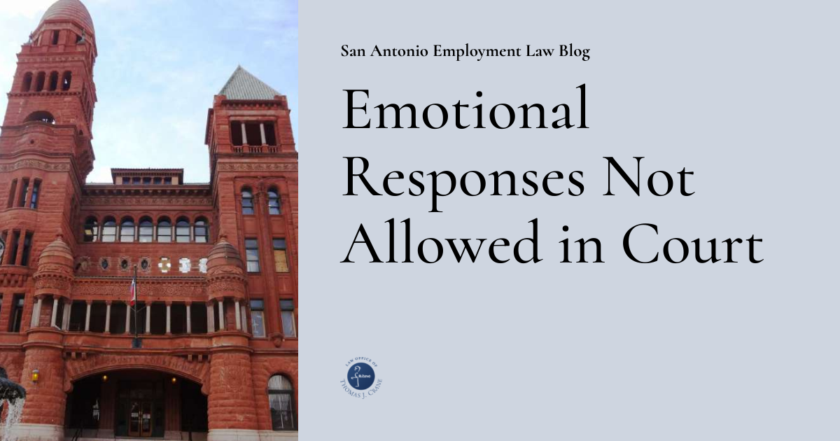 Emotional Responses Not Allowed in Court San Antonio Employment Law Blog