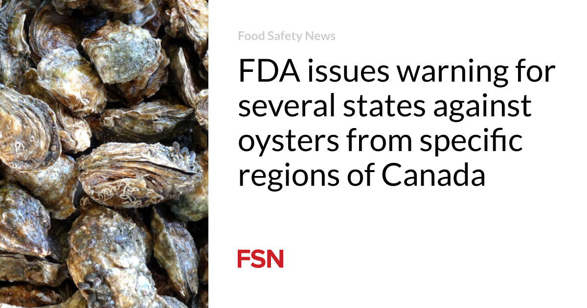 FDA issues warning for several states against oysters from specific