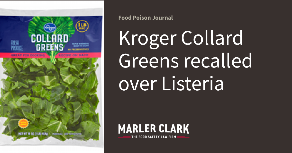 Kroger Collard Greens recalled over Listeria Food Poison Journal