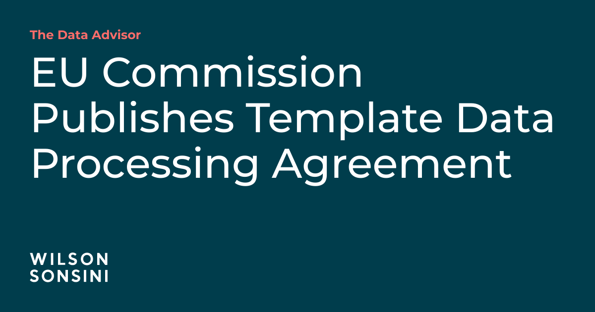 EU Commission Publishes Template Data Processing Agreement | The Data ...