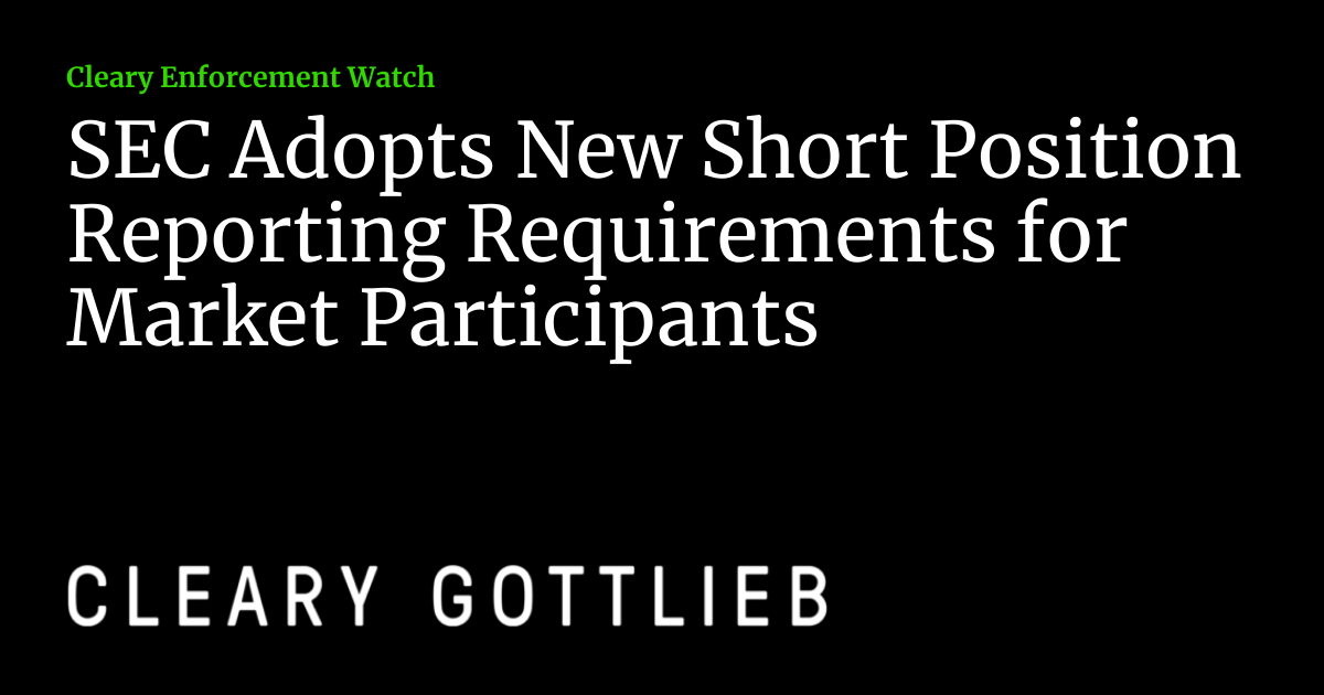 SEC Adopts New Short Position Reporting Requirements for Market