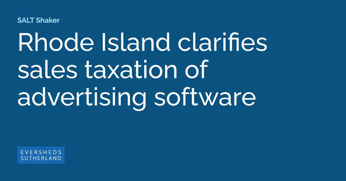 Rhode Island clarifies sales taxation of advertising software SALT Shaker