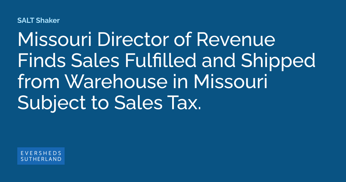Missouri Director of Revenue Finds Sales Fulfilled and Shipped from