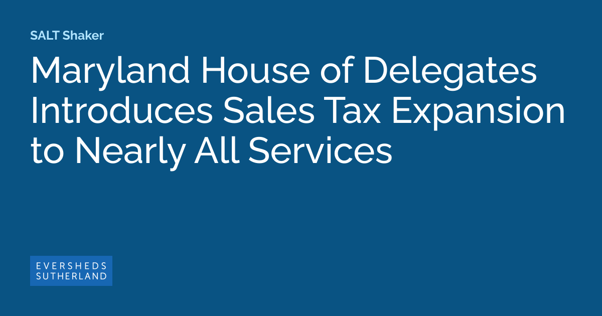 Maryland House of Delegates Introduces Sales Tax Expansion to Nearly