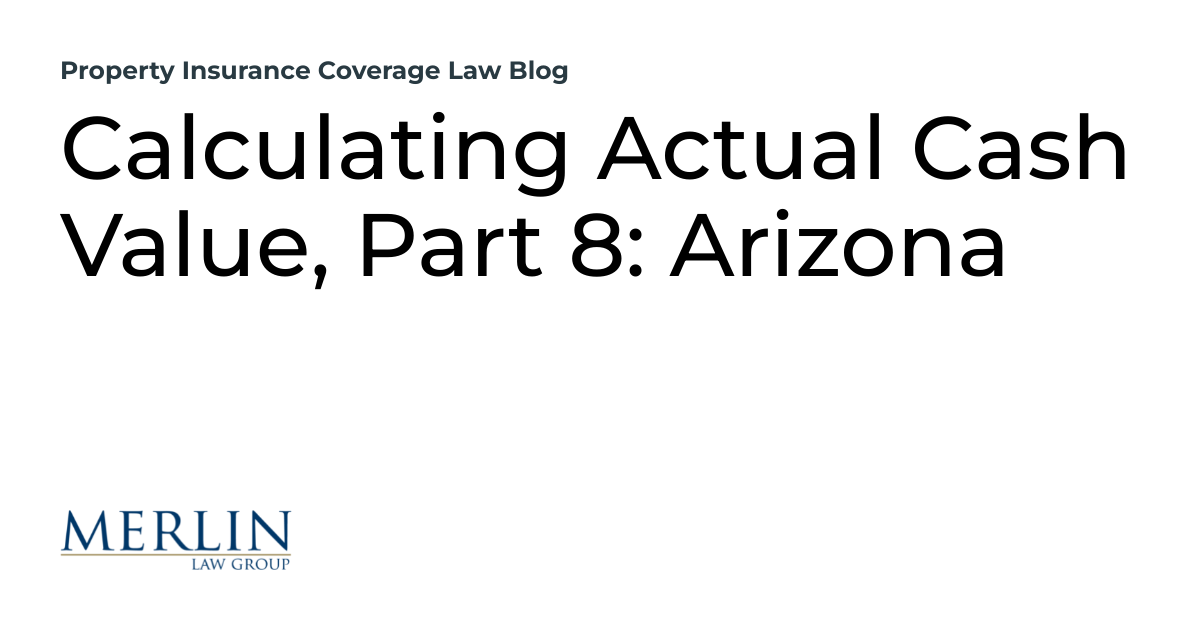 Calculating Actual Cash Value, Part 8 Arizona Property Insurance