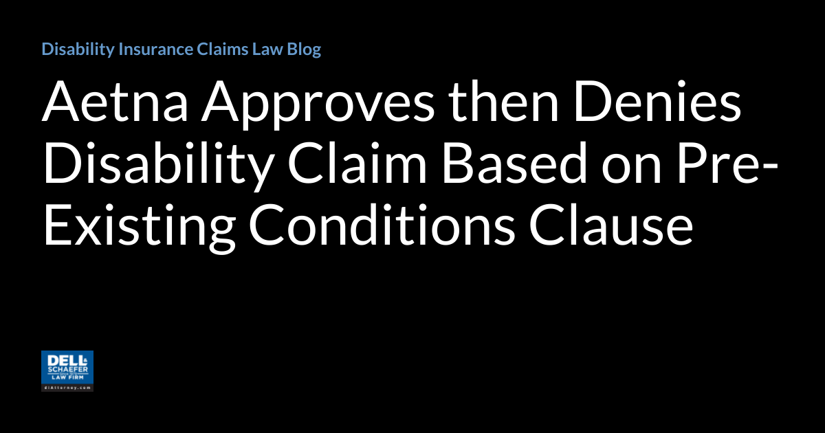 Aetna Approves then Denies Disability Claim Based on PreExisting