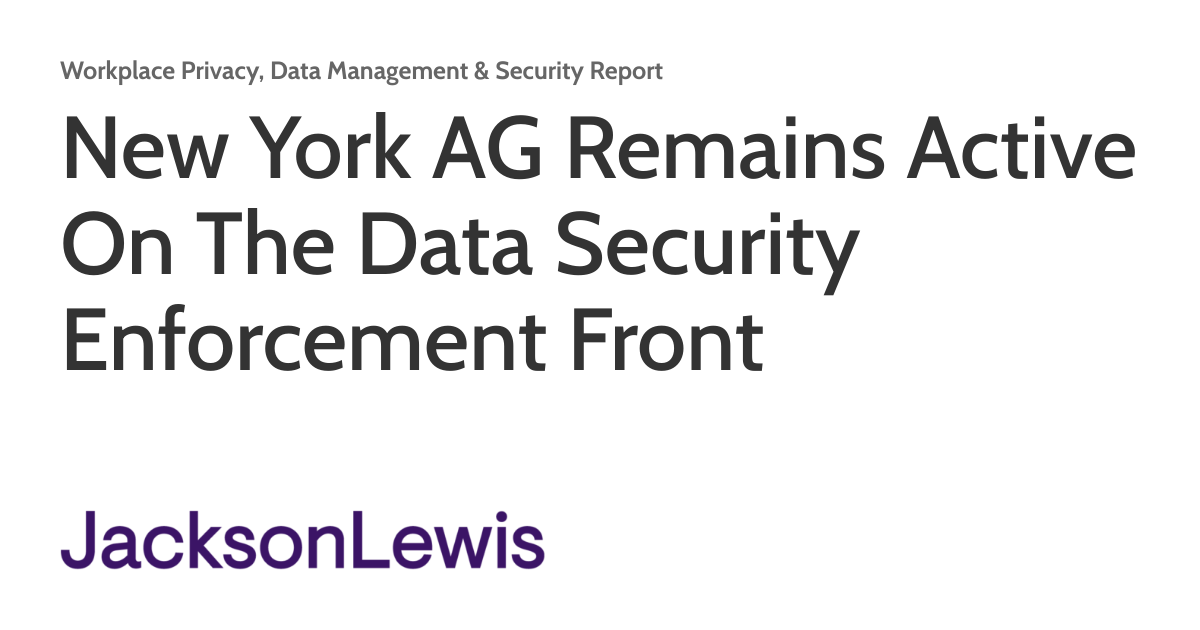 New York AG Remains Active On The Data Security Enforcement Front