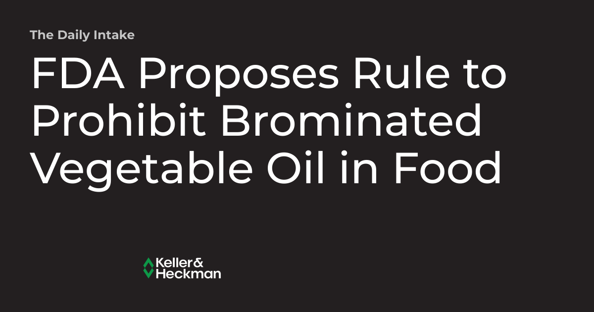FDA Proposes Rule to Prohibit Brominated Vegetable Oil in Food The