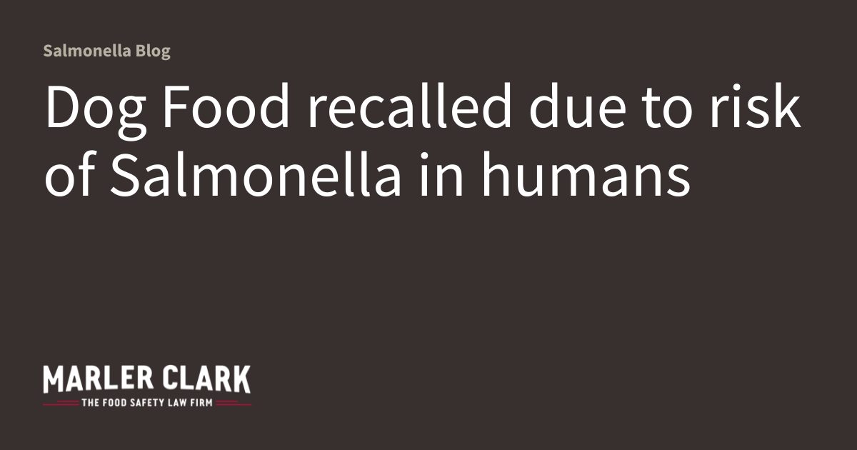 Dog Food recalled due to risk of Salmonella in humans Salmonella Blog