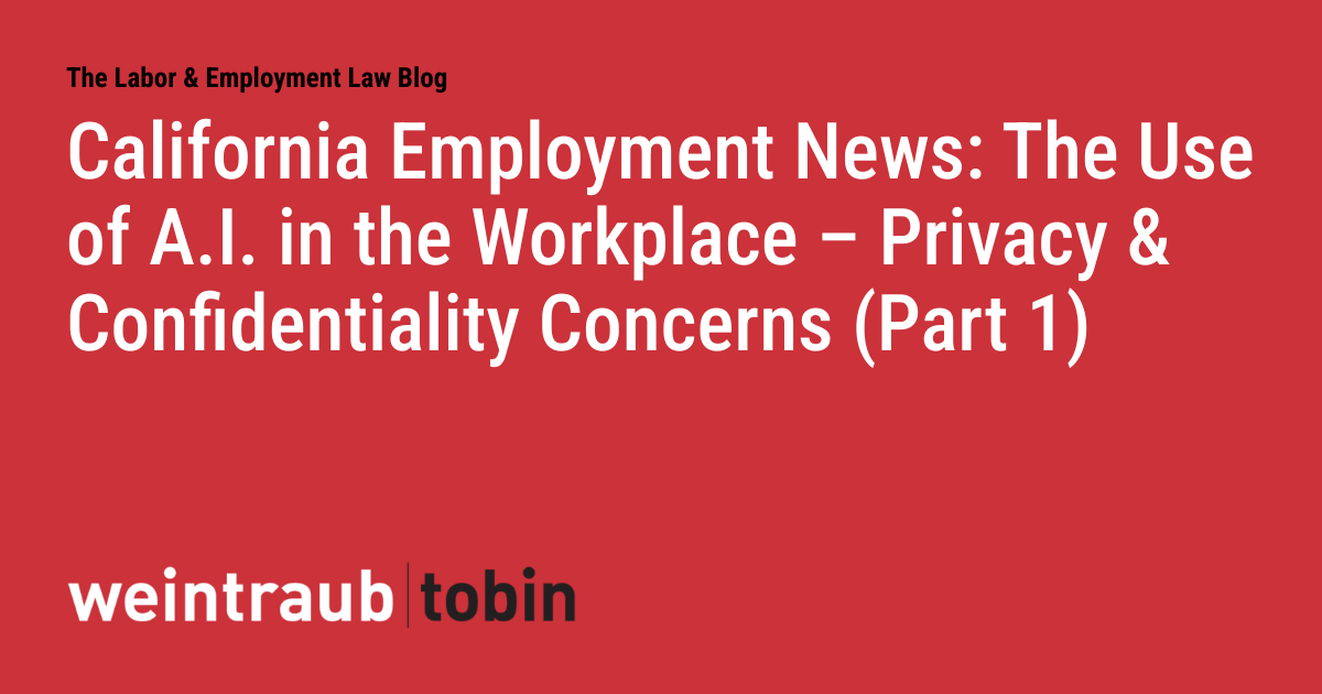 California Employment News: The Use of A.I. in the Workplace – Privacy ...