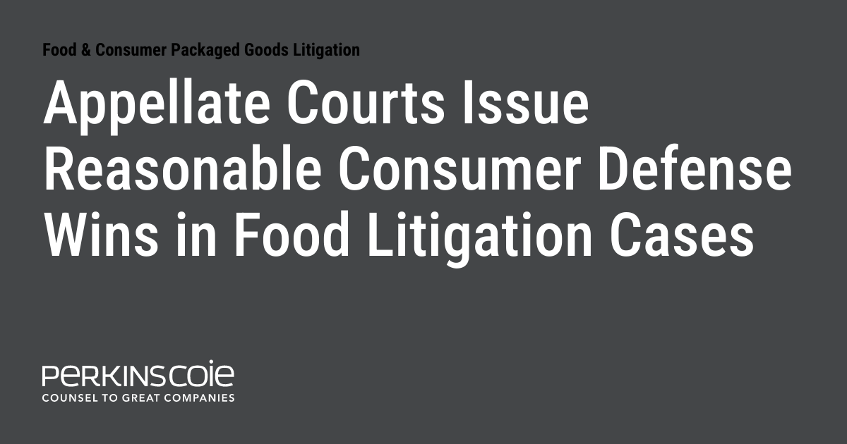 Appellate Courts Issue Reasonable Consumer Defense Wins in Food