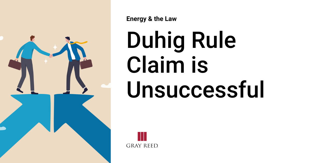Duhig Rule Claim is Unsuccessful Energy & the Law