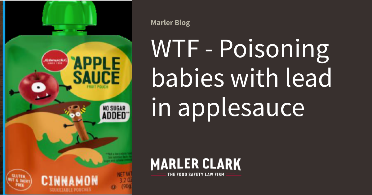WTF Poisoning babies with lead in applesauce Marler Blog