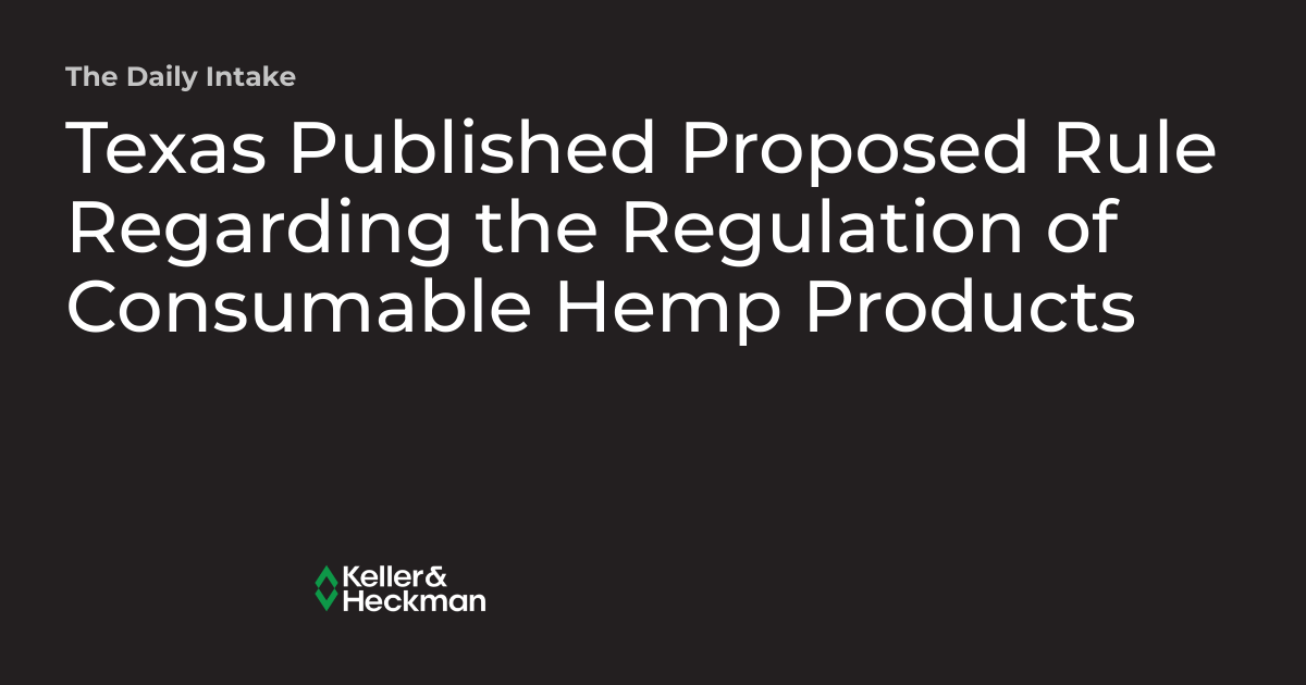 Texas Published Proposed Rule Regarding the Regulation of Consumable