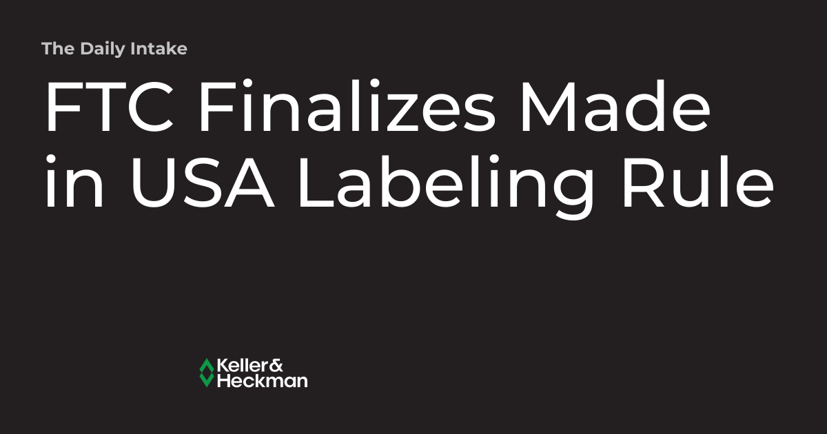 FTC Finalizes Made in USA Labeling Rule The Daily Intake