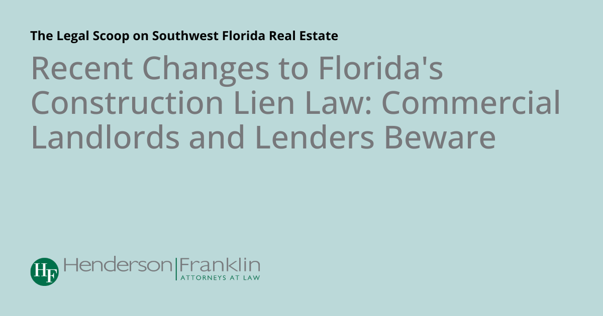 Recent Changes to Florida's Construction Lien Law Commercial Landlords