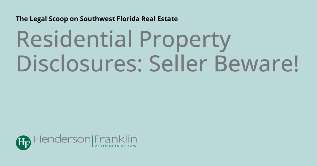 Residential Property Disclosures Seller Beware! The Legal Scoop on