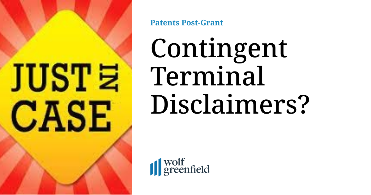 Contingent Terminal Disclaimers? Patents PostGrant