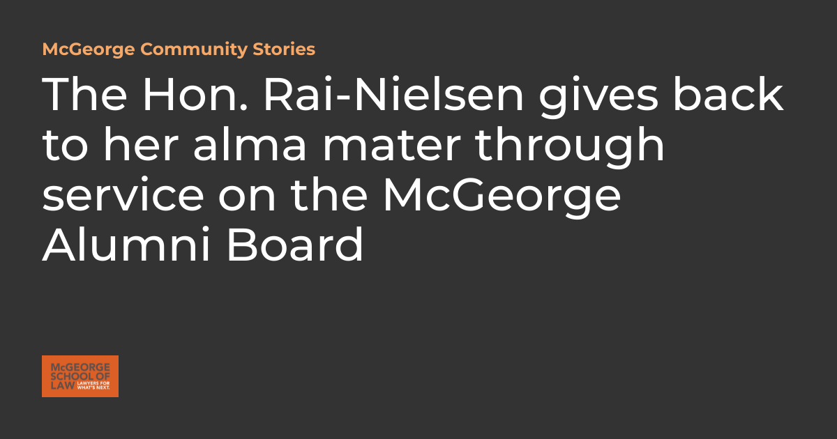 The Hon. Rai-Nielsen gives back to her alma mater through service on ...