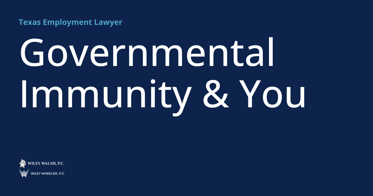 Governmental Immunity & You Texas Employment Lawyer
