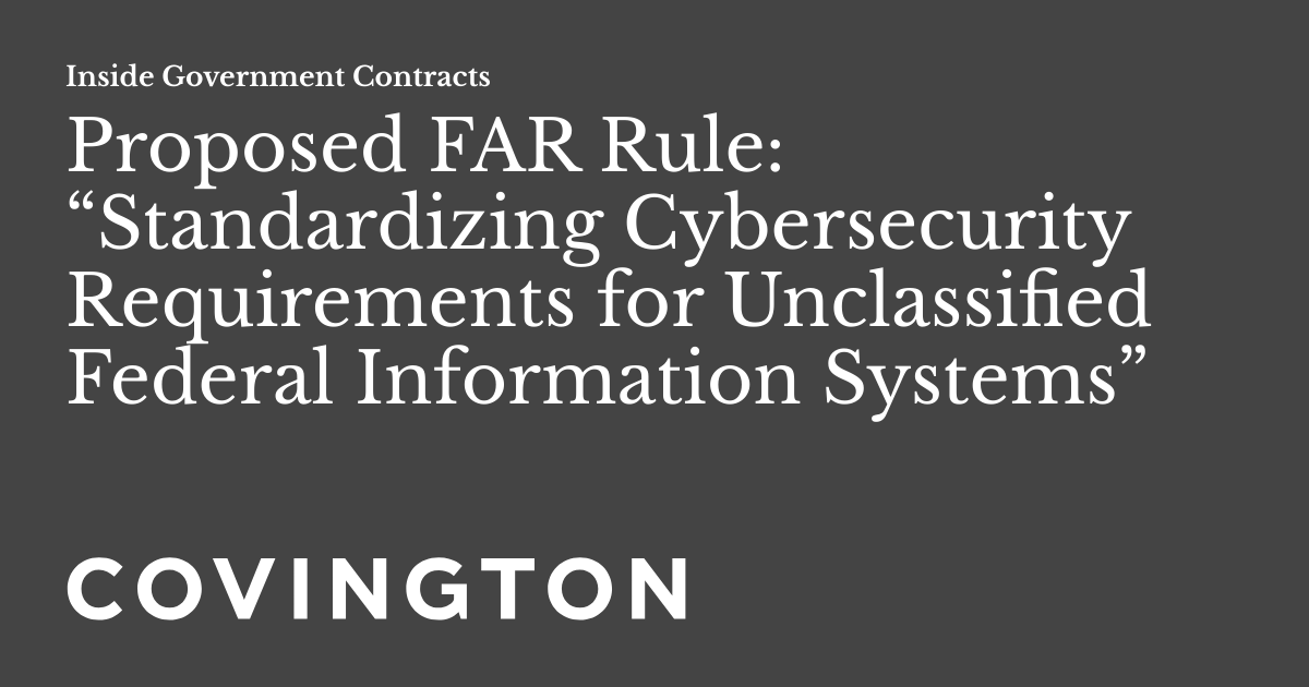 Proposed FAR Rule “Standardizing Cybersecurity Requirements for