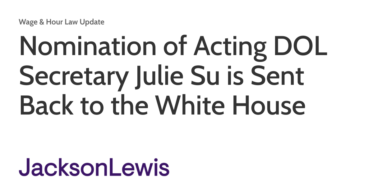 Nomination of Acting DOL Secretary Julie Su is Sent Back to the White House
