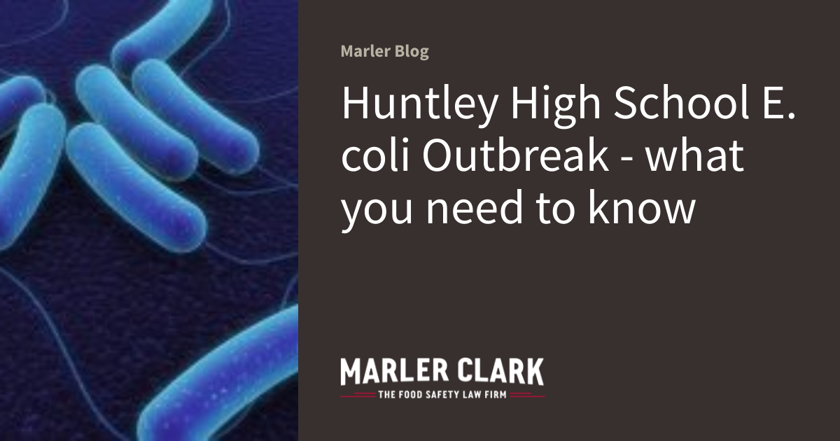 Huntley High School E. coli Outbreak what you need to know Marler Blog