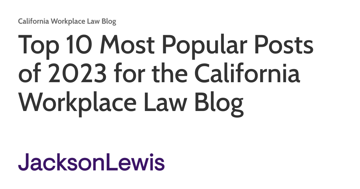 Top 10 Most Popular Posts of 2023 for the California Workplace Law Blog ...