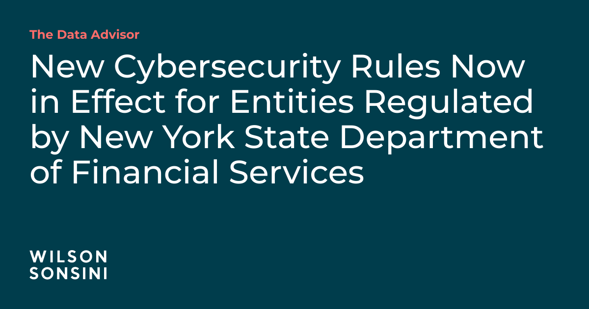 New Cybersecurity Rules Now in Effect for Entities Regulated by New ...