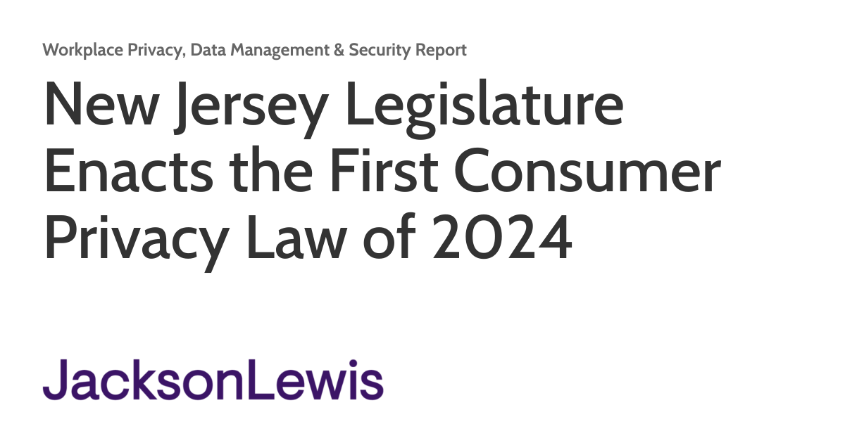 New Jersey Legislature Enacts the First Consumer Privacy Law of 2024