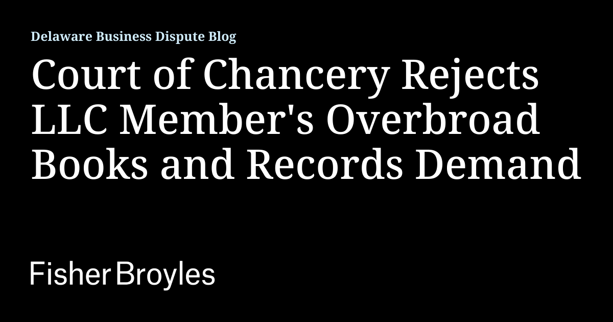 Court of Chancery Rejects LLC Member's Overbroad Books and Records