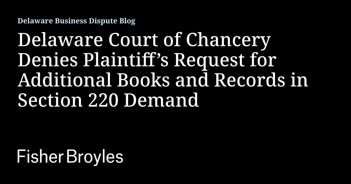 Delaware Court of Chancery Denies Plaintiff’s Request for Additional