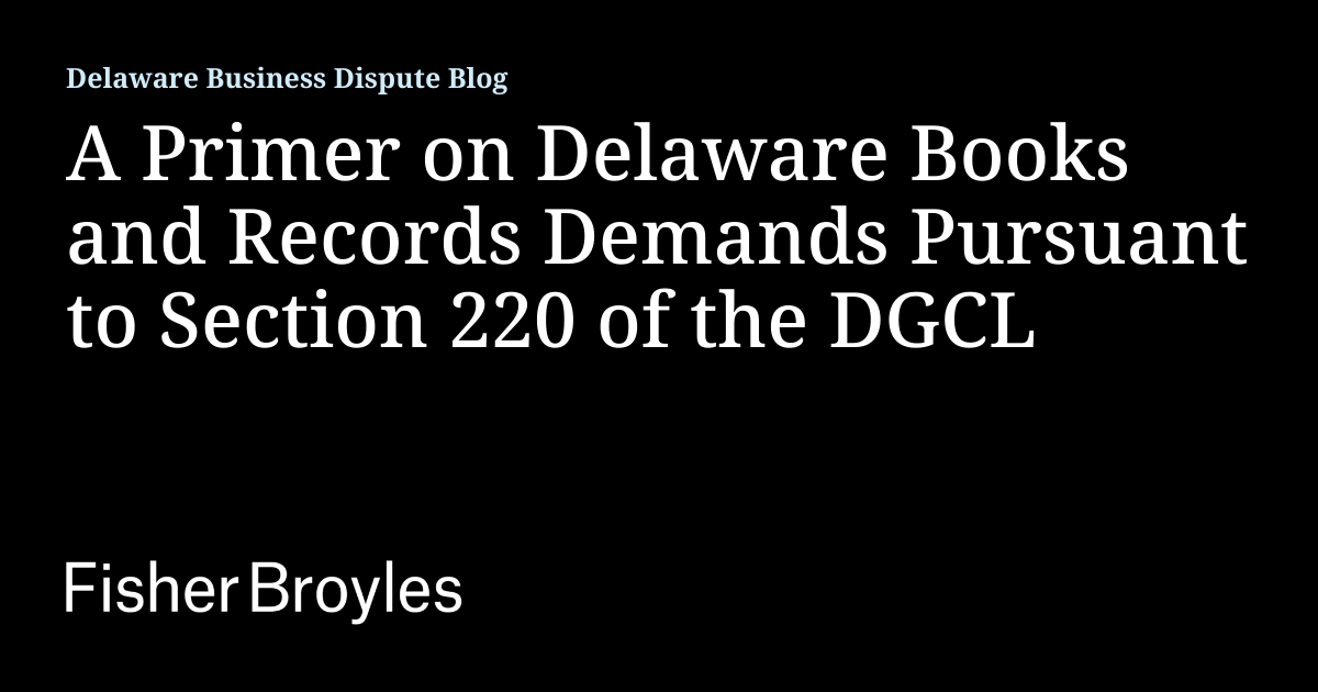 A Primer on Delaware Books and Records Demands Pursuant to Section 220