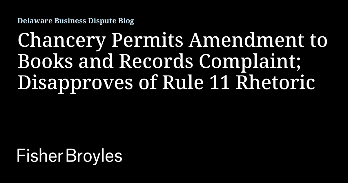 Chancery Permits Amendment to Books and Records Complaint; Disapproves