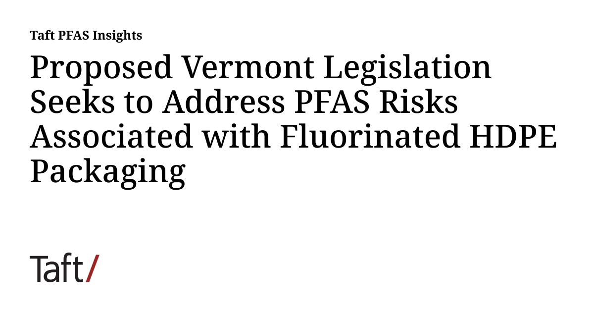 Proposed Vermont Legislation Seeks to Address PFAS Risks Associated