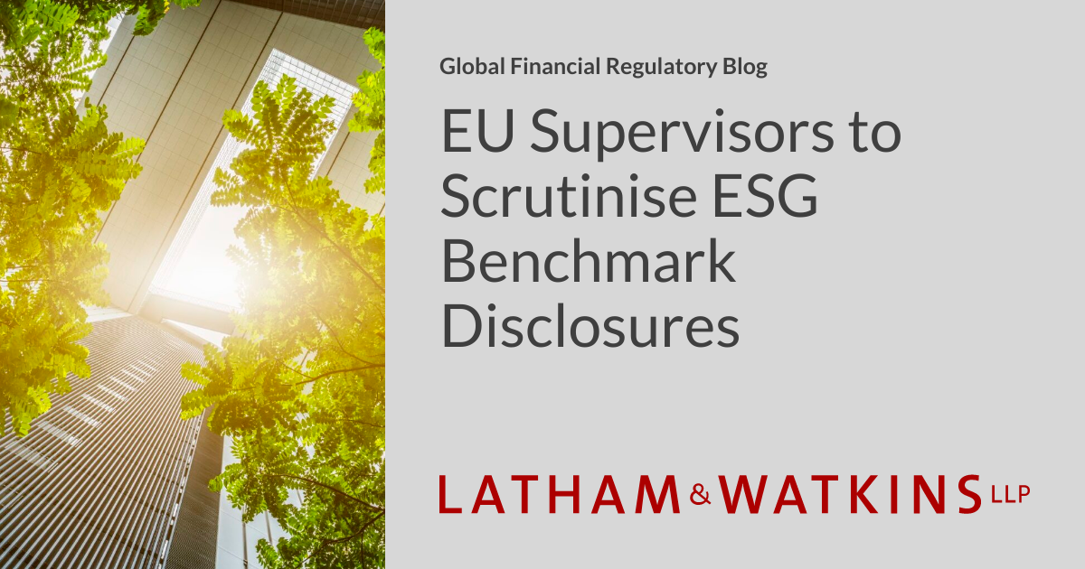 EU Supervisors to Scrutinise ESG Benchmark Disclosures Global