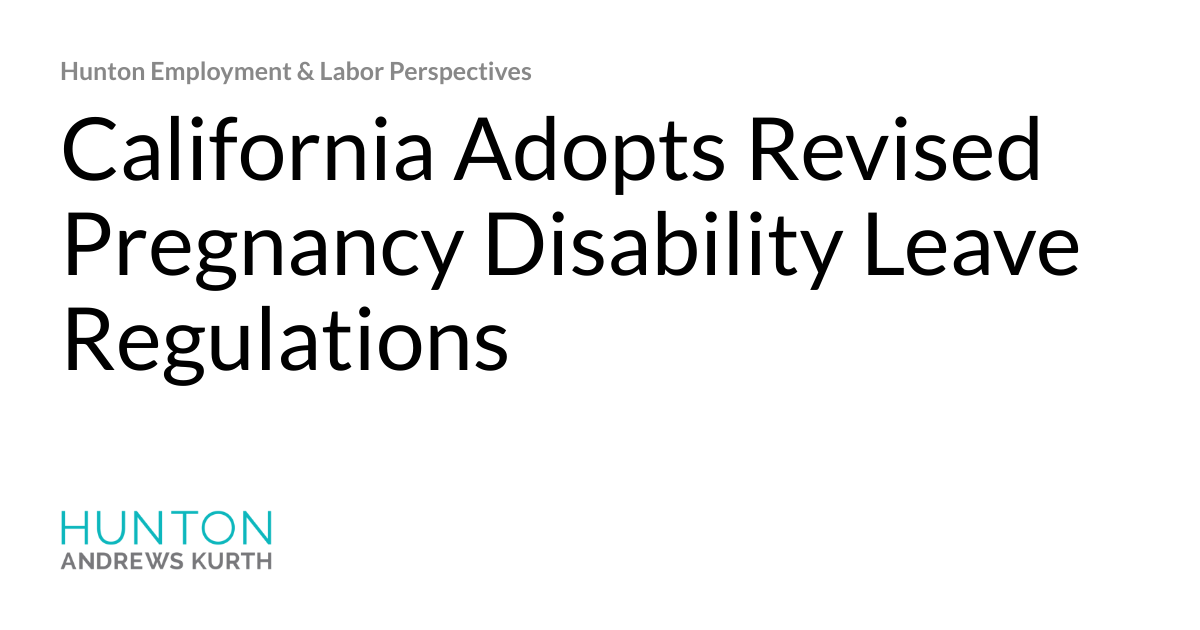 California Adopts Revised Pregnancy Disability Leave Regulations