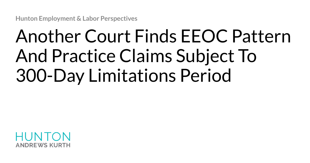 Another Court Finds EEOC Pattern And Practice Claims Subject To 300Day