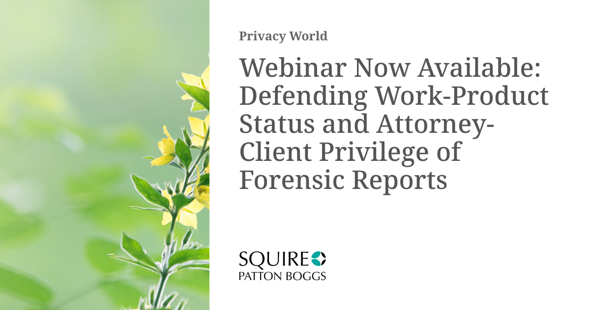 inar Now Available Defending WorkProduct Status and Attorney