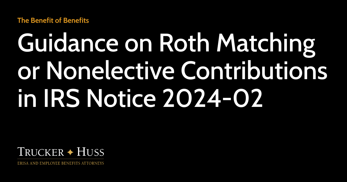 Guidance on Roth Matching or Nonelective Contributions in IRS Notice