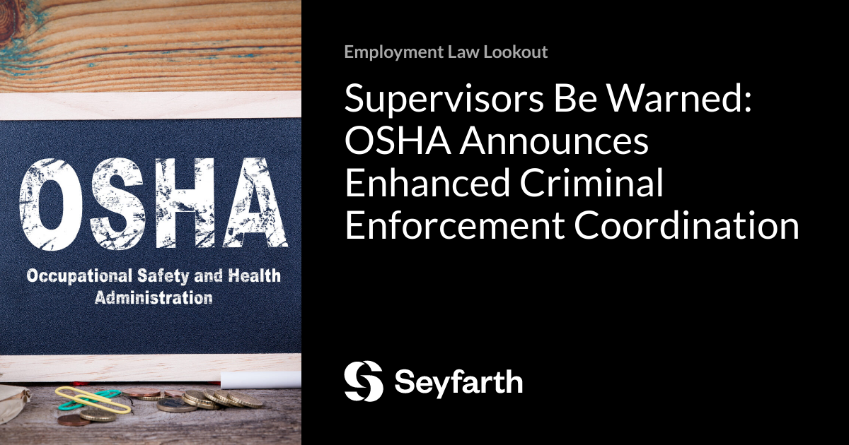 Supervisors Be Warned: OSHA Announces Enhanced Criminal Enforcement ...
