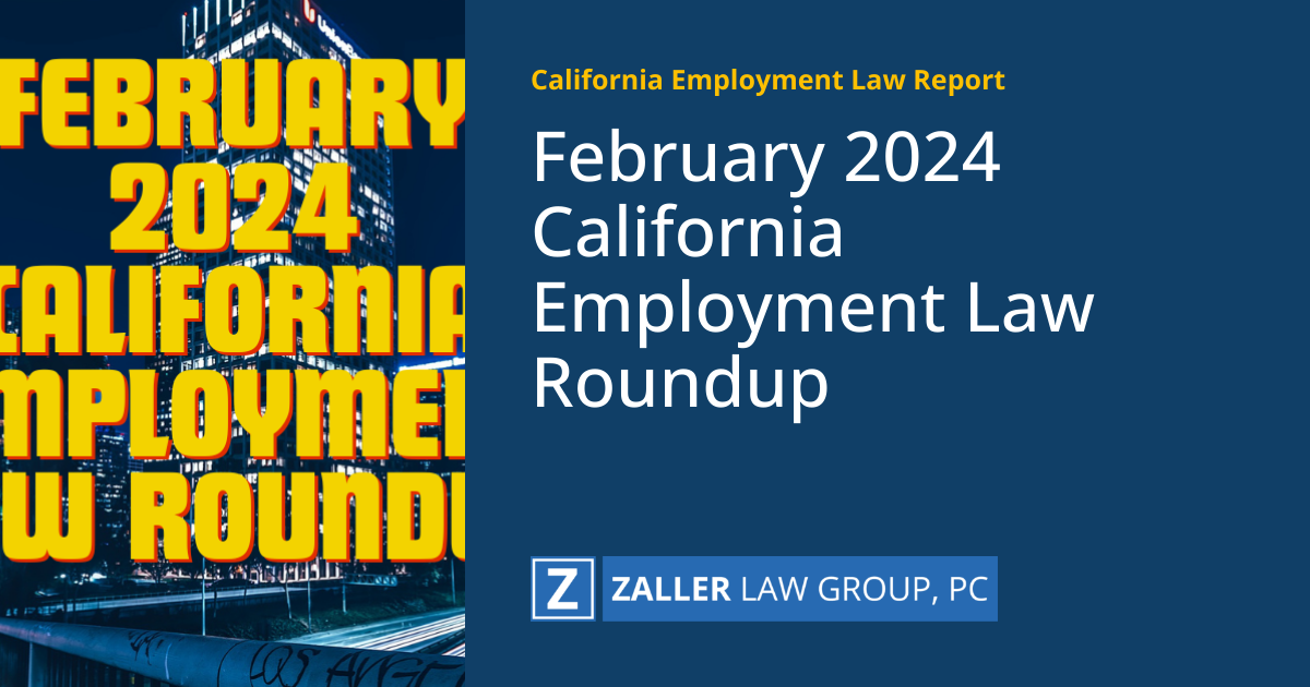 February 2024 California Employment Law Roundup | California Employment ...
