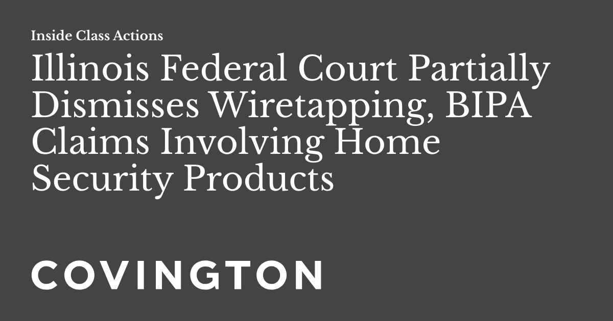 Illinois Federal Court Partially Dismisses Wiretapping, BIPA Claims