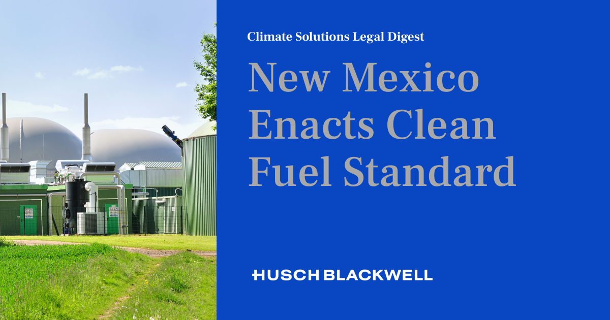 New Mexico Enacts Clean Fuel Standard Climate Solutions Legal Digest