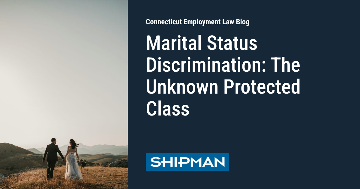 Marital Status Discrimination The Unknown Protected Class