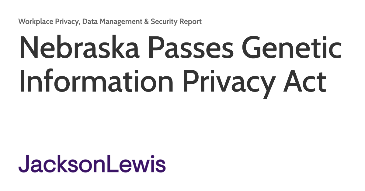 Nebraska Passes Genetic Information Privacy Act