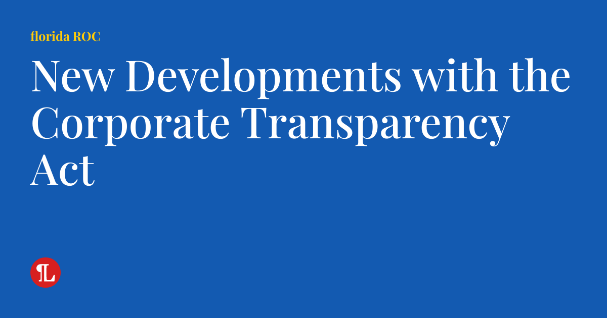 New Developments with the Corporate Transparency Act florida ROC