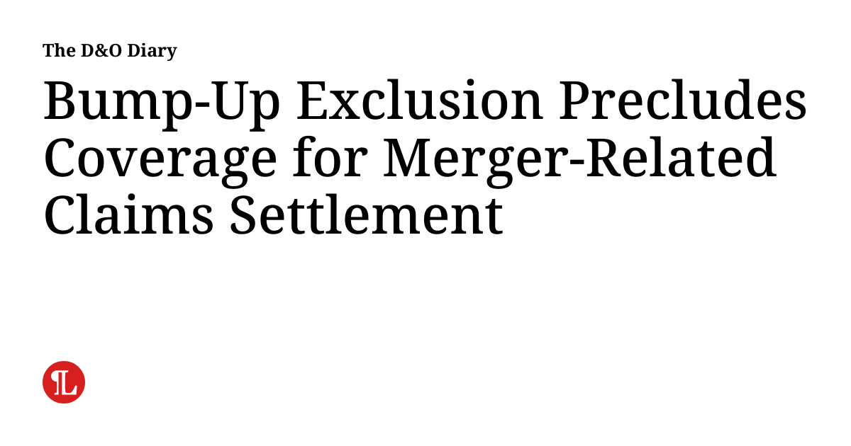 BumpUp Exclusion Precludes Coverage for MergerRelated Claims